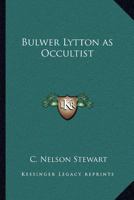 Bulwer Lytton as Occultist 1258994925 Book Cover