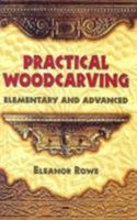 Practical Woodcarving: Elementary and Advanced 0486440699 Book Cover