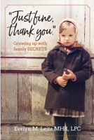 Just Fine Thank You: Growing Up with Family Secrets 1733540962 Book Cover