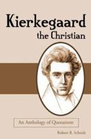 Kierkegaard the Christian: An Anthology of Quotations 1579216269 Book Cover