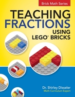 Teaching Fractions Using LEGO® Bricks 1938406567 Book Cover