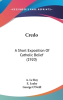 Credo: A Short Exposition of Catholic Belief 1469950154 Book Cover