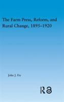 The Farm Press, Reform and Rural Change, 1895-1920 0415652413 Book Cover