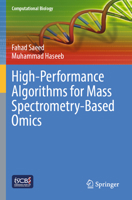 High-Performance Algorithms for Mass Spectrometry-Based Omics 3031019598 Book Cover