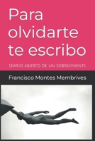 Para olvidarte te escribo: La importancia de amar y sentirse amado, de aceptar y sentirse aceptado. 8417487204 Book Cover
