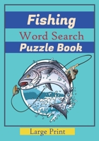 Fishing Word Search Puzzle Book: Large Print Word Searches about fishes, Fish Species, names of fish. 7x10 in., For Vacation Holiday, While Fishing. W B0863TFK4K Book Cover
