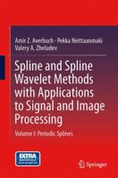 Spline and Spline Wavelet Methods with Applications to Signal and Image Processing: Volume I: Periodic Splines 9401789258 Book Cover