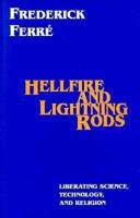 Hellfire and Lightning Rods: Liberating Science, Technology, and Religion 0883448564 Book Cover