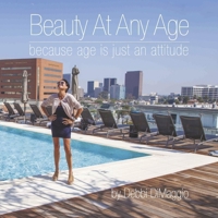 Beauty At Any Age: Because Age is Just An Attitude 1098330927 Book Cover
