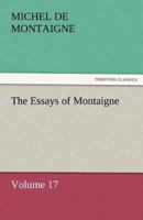 The Essays of Montaigne - Volume 17 9354944752 Book Cover