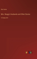 Mrs. Skaggs's Husbands and Other Stories 1517240328 Book Cover