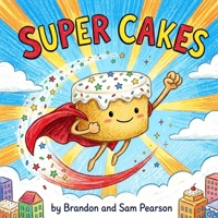 Super Cakes!: It's a sweet adventure you won't forget! B0GZF3PX9H Book Cover