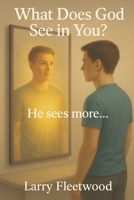 What Does God See In You: He Sees More B08HB68NDR Book Cover
