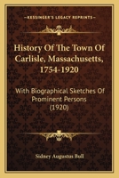History of the Town of Carlisle, Massachusets, 1754-1920; With Biographical Sketches of Prominent Persons 1177944979 Book Cover