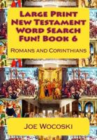 Large Print New Testament Word Search Fun! Book 6: Romans and Corinthians 1508406316 Book Cover