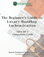The Beginner's Guide to Luxury Handbag Authentication: Volume 1 B08WJPMY2G Book Cover