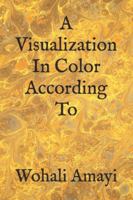 A Visualization In Color According To B0FY5NCJD5 Book Cover