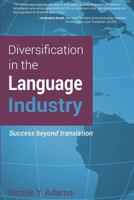 Diversification in the Language Industry: Success beyond translation 0987477722 Book Cover