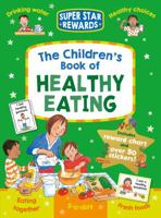 The Children's Book of Healthy Eating: Improving Lives Through Better Nutrition 1782702113 Book Cover