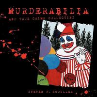 Murderabilia and True Crime Collecting 144909421X Book Cover