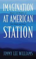 Imagination at American Station: Rhyme and Rhythm of Our Minds and Times 1432760289 Book Cover