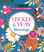 Brain Games - Sticker by Number - Sticker and Pray: Blessings (24 Images to Sticker): Includes 2 Foil Sticker Sheets to Complete Each Image! 1639388117 Book Cover