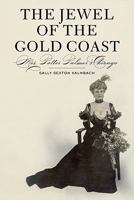 The Jewel of the Gold Coast: Mrs. Potter Palmer's Chicago 098181266X Book Cover