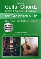 Ultimate Guitar Chords, Scales & Arpeggios Handbook: 240-Lesson, Step-By-Step Guitar Guide, Beginner to Advanced Levels 0615745687 Book Cover