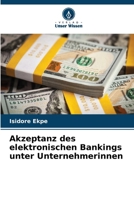 Akzeptanz des elektronischen Bankings unter Unternehmerinnen 620922976X Book Cover