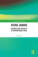 Being Janana: Language and Sexuality in Contemporary India 0367777266 Book Cover