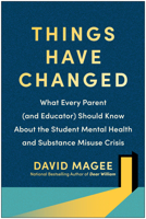 Things Have Changed: What Every Parent (and Educator) Should Know about the Student Mental Health and Substance Misuse Crisis 1637743963 Book Cover