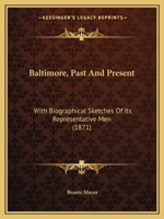 Baltimore, Past And Present: With Biographical Sketches Of Its Representative Men 1145579108 Book Cover