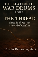 THE BEATING OF WAR DRUMS: How Not to Have War (The Beating of War Drums: A Trilogy on Survival, Choice, and Prevention) B0FR2ZLG9F Book Cover