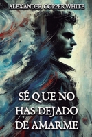 Sé que no has dejado de amarme (Inspector Martín Klaus) (Spanish Edition) B0F1LPCNV6 Book Cover