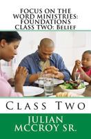 Focus on the Word Ministries: FOUNDATIONS CLASS TWO: Belief: Class Two 1981283293 Book Cover