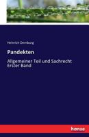 Pandekten: Bd. Allgemeiner Teil Und Sachenrecht, Erster Band 1019148233 Book Cover
