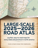 Large-Scale 2025 - 2026 Road Atlas: Lay-Flat, Easy-to-Read Maps for Every State and Province in North America B0FJ6DW2FC Book Cover