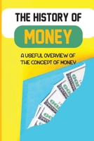 The History Of Money: A Useful Overview Of The Concept Of Money: The Advent Of Money B09CHGX149 Book Cover
