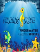 Finding Hope: An Underwater Christmas Adventure! B08GLKD89L Book Cover