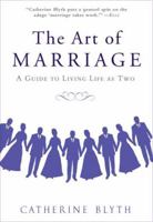 The Art of Marriage: A Guide to Living Life as Two 1592406963 Book Cover