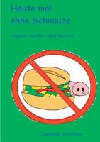 Heute mal ohne Schnauze: veganes Kochen und Backen 3735720269 Book Cover