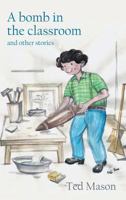 A bomb in the classroom: and other stories 1787194221 Book Cover