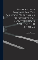 Methods and Theories for the Solution of Problems of Geometrical Constructions Applied to 410 Problems 1016289154 Book Cover