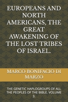 EUROPEANS AND NORTH AMERICANS, THE GREAT AWAKENING OF THE LOST TRIBES OF ISRAEL.: THE GENETIC HAPLOGROUPS OF ALL THE PEOPLES OF THE BIBLE. VOLUME 3. B0GNPD3H9V Book Cover