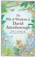 The Wit and Wisdom of David Attenborough: A celebration of our favourite naturalist 1856755266 Book Cover