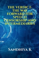 The Verdict- The Way Forward for Speech Censorship and Intermediaries B0BNHJ24W4 Book Cover