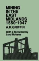 Mining in the East Midlands 1550-1947 071462585X Book Cover