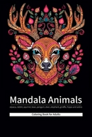Mandala Animals : Mindful Patterns Coloring Book for Adults | 120 Illustrations of 10 Animals B0C2RM91G6 Book Cover