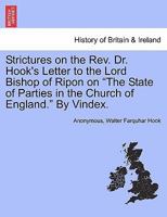 Strictures on the Rev. Dr. Hook's Letter to the Lord Bishop of Ripon on "The State of Parties in the Church of England." By Vindex. 1241309450 Book Cover
