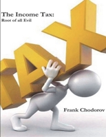 The Income Tax: Root of All Evil 1774642077 Book Cover